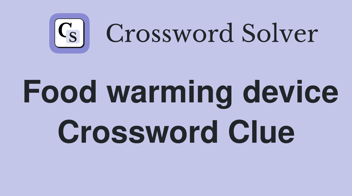 Food warming device Crossword Clue
