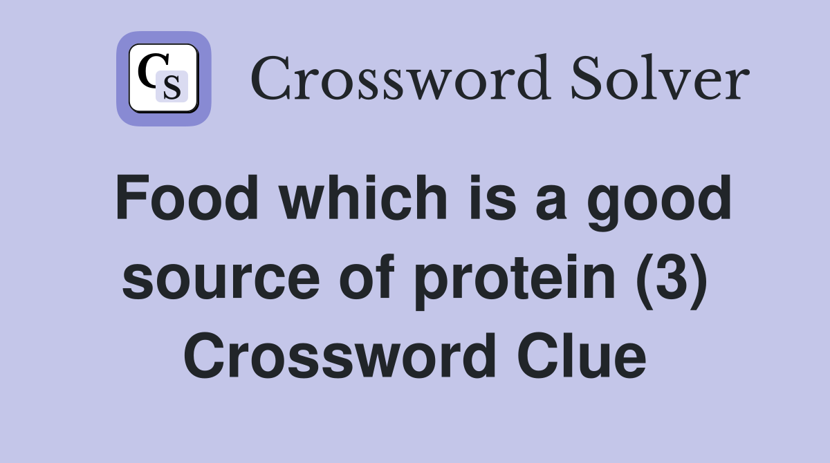Food which is a good source of protein (3) - Crossword Clue Answers ...