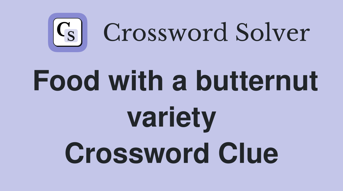 Food with a butternut variety Crossword Clue