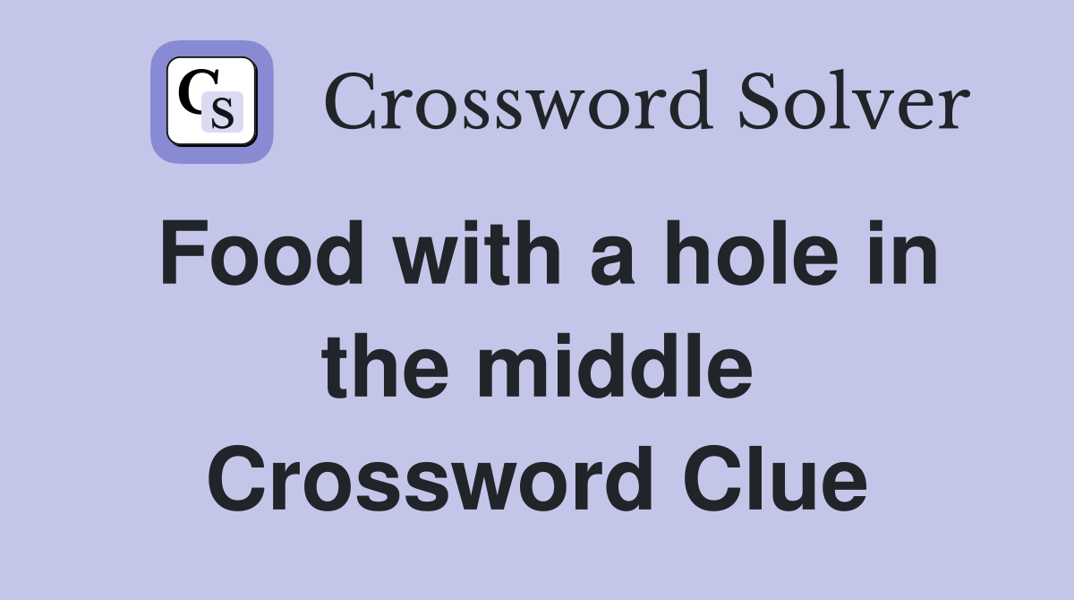 Food with a hole in the middle Crossword Clue