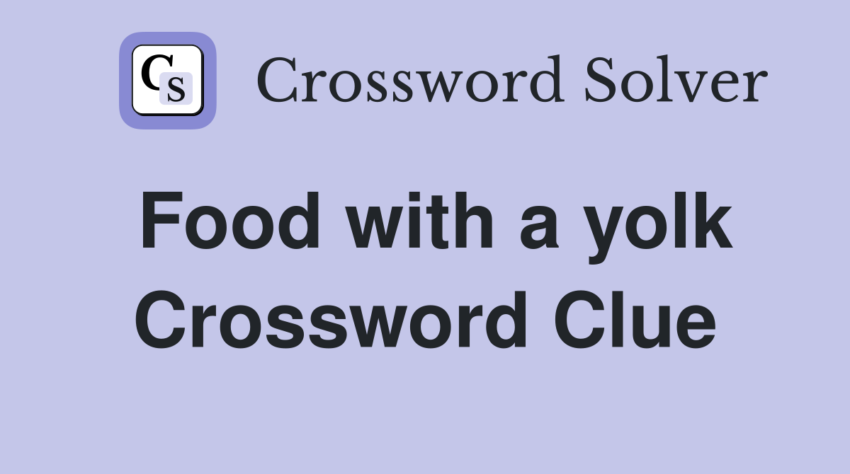 Food with a yolk Crossword Clue