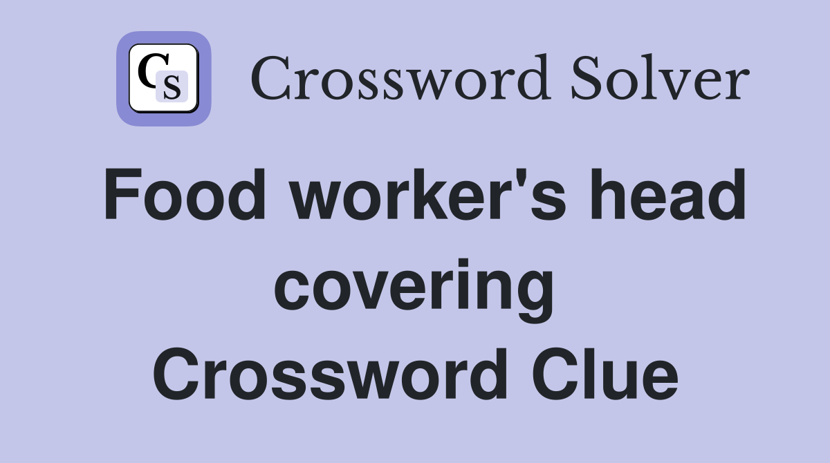 Food worker's head covering Crossword Clue