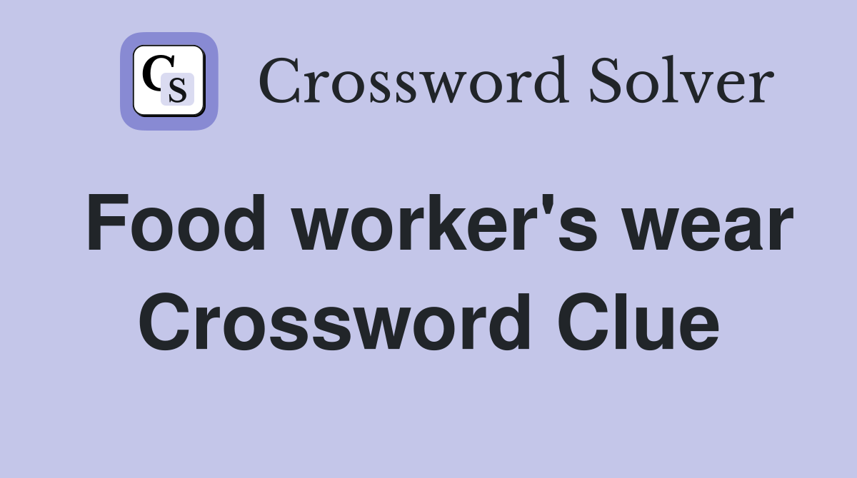 Food worker's wear Crossword Clue