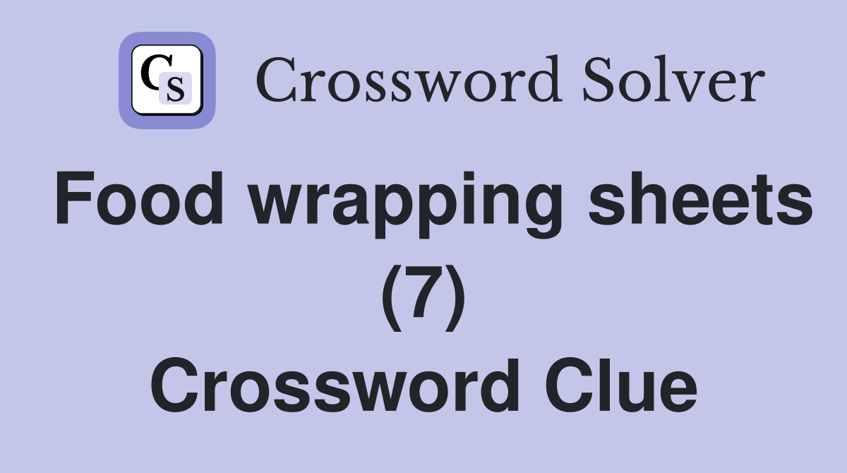 Food wrapping sheets (7) Crossword Clue