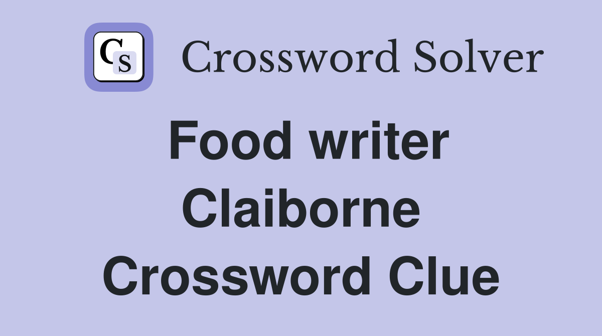 Food writer Claiborne Crossword Clue
