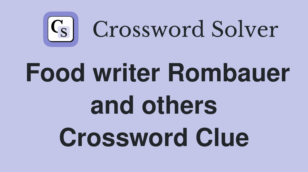 Food writer Rombauer and others Crossword Clue