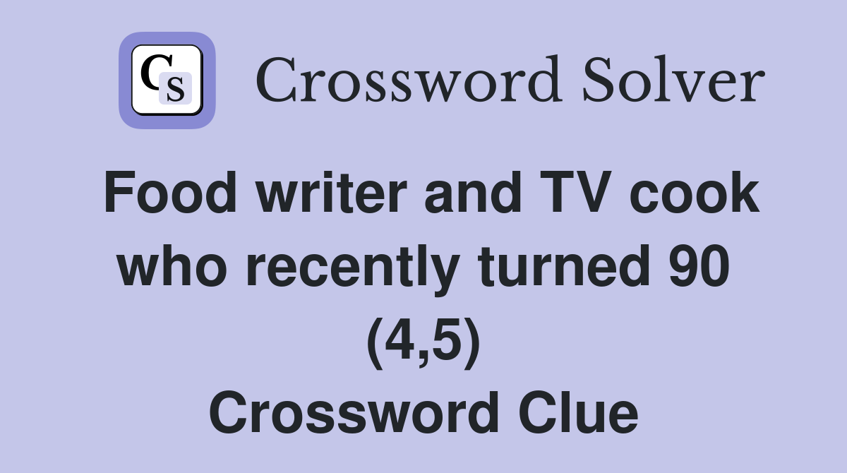 Food writer and TV cook who recently turned 90 (4,5) Crossword Clue