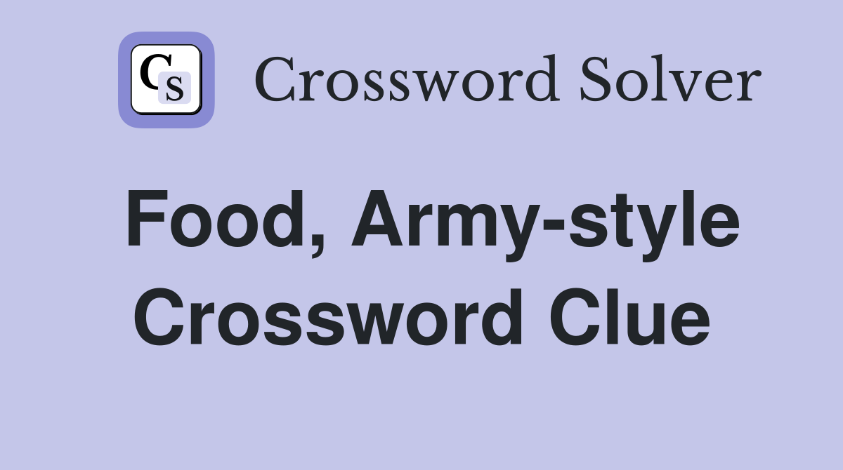 Food, Army-style Crossword Clue