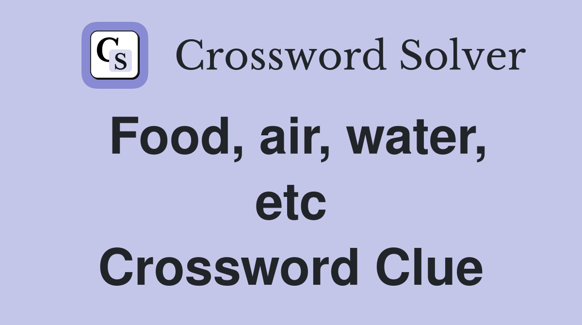 Food, air, water, etc Crossword Clue