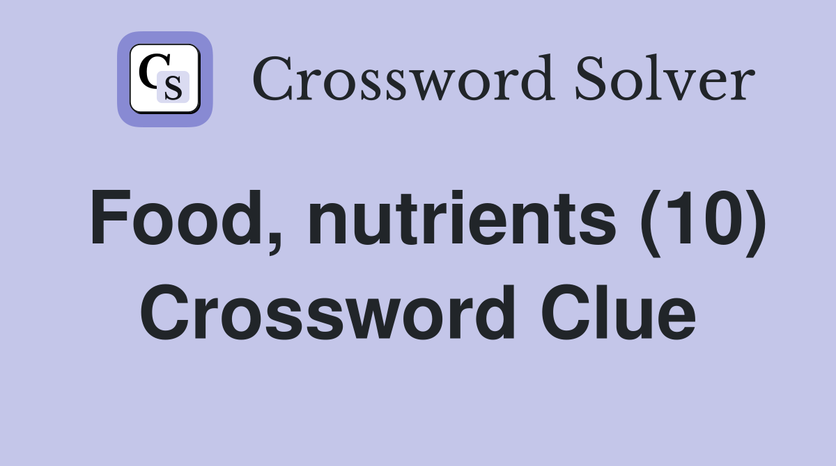 Food, nutrients (10) Crossword Clue