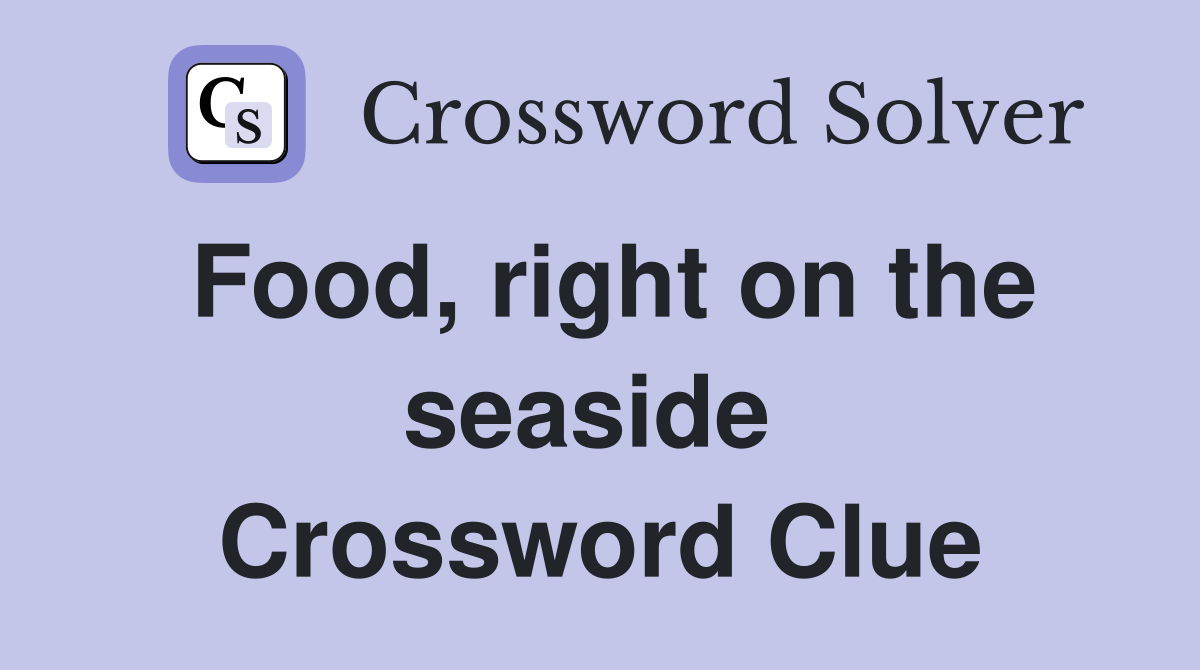 Food, right on the seaside  Crossword Clue