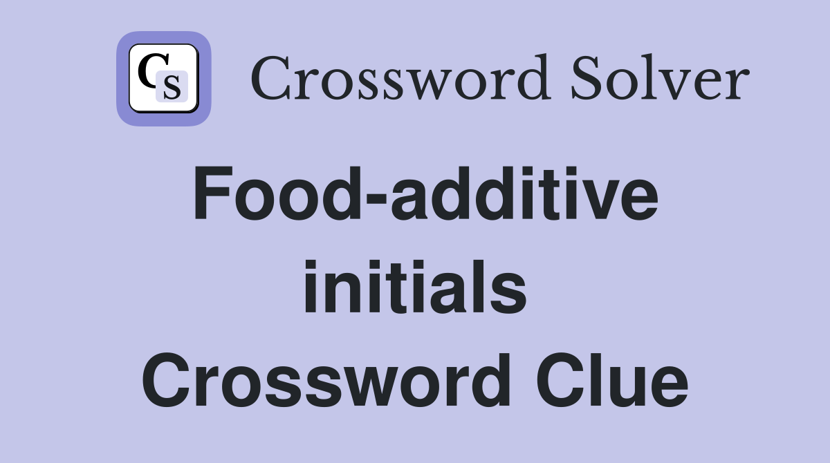 Food-additive initials Crossword Clue