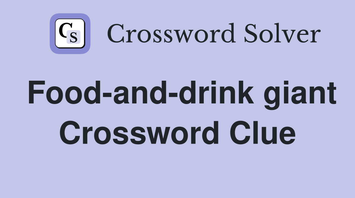 Food-and-drink giant Crossword Clue