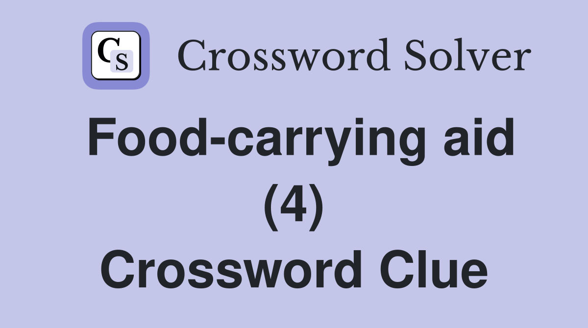 Food-carrying aid (4) Crossword Clue