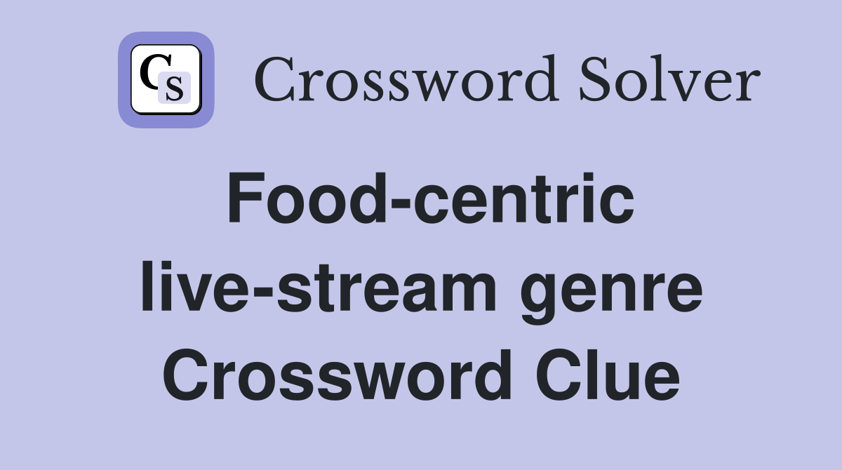 Food-centric live-stream genre Crossword Clue