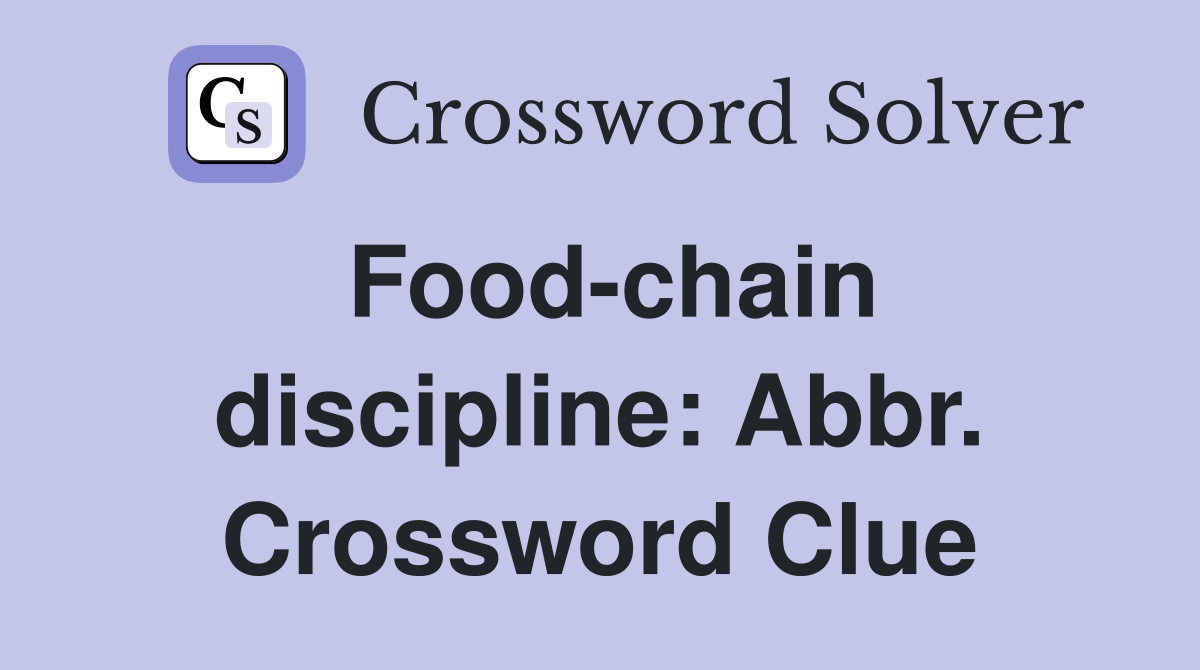 Food-chain discipline: Abbr. Crossword Clue