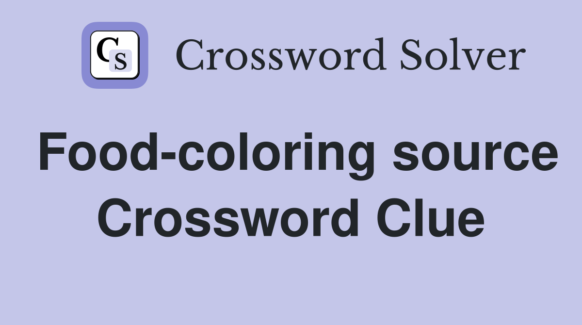 Food-coloring source Crossword Clue