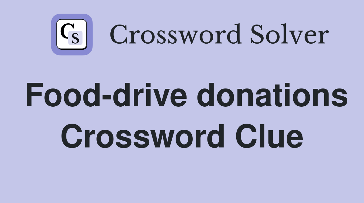 Food-drive donations Crossword Clue