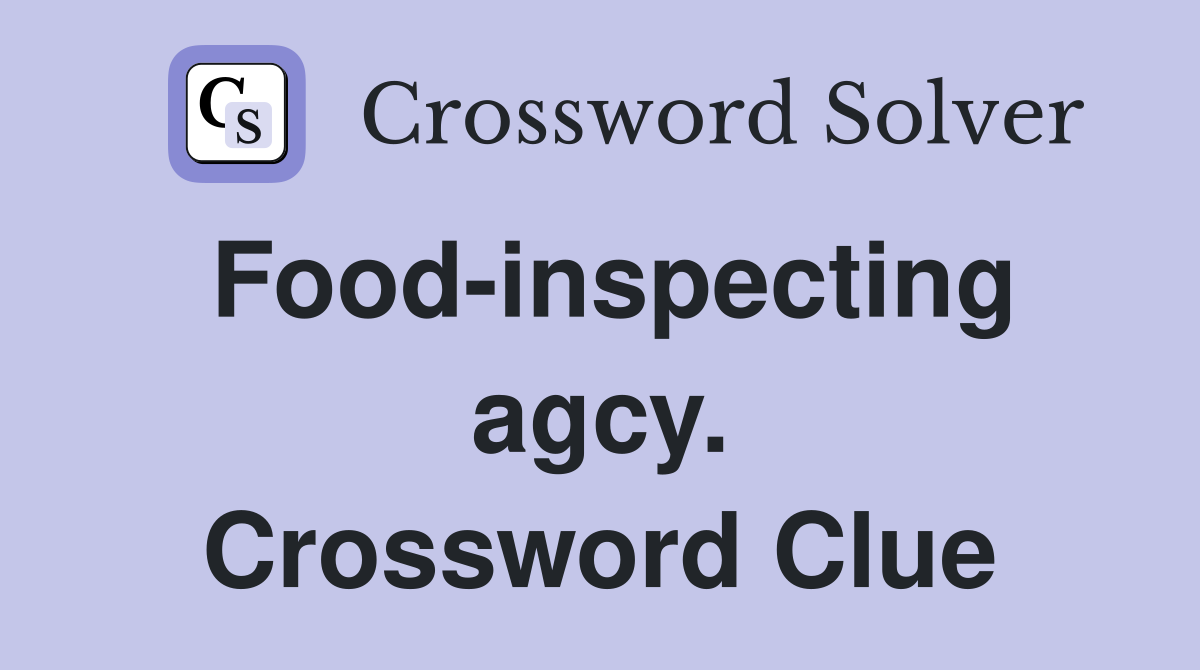 Food-inspecting agcy. Crossword Clue