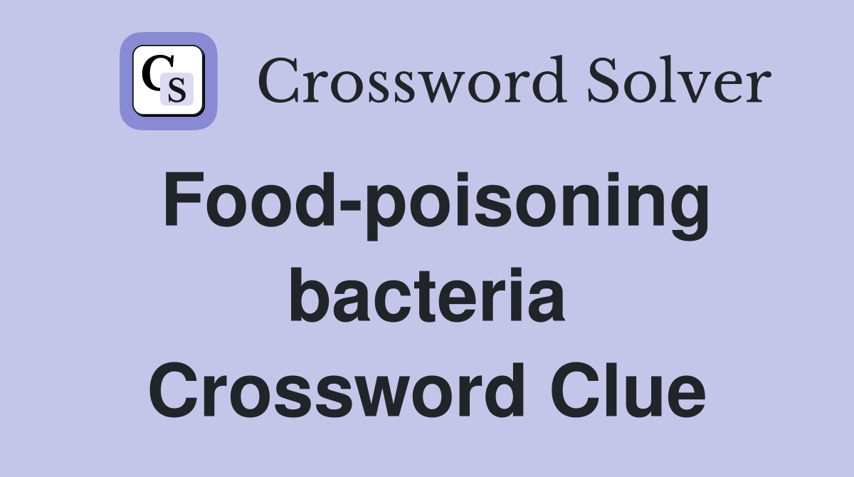 Food-poisoning bacteria Crossword Clue