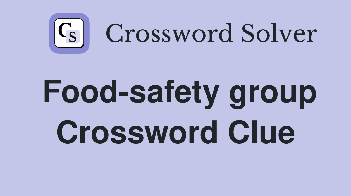 Food-safety group Crossword Clue