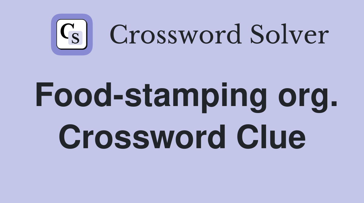 Food-stamping org. Crossword Clue