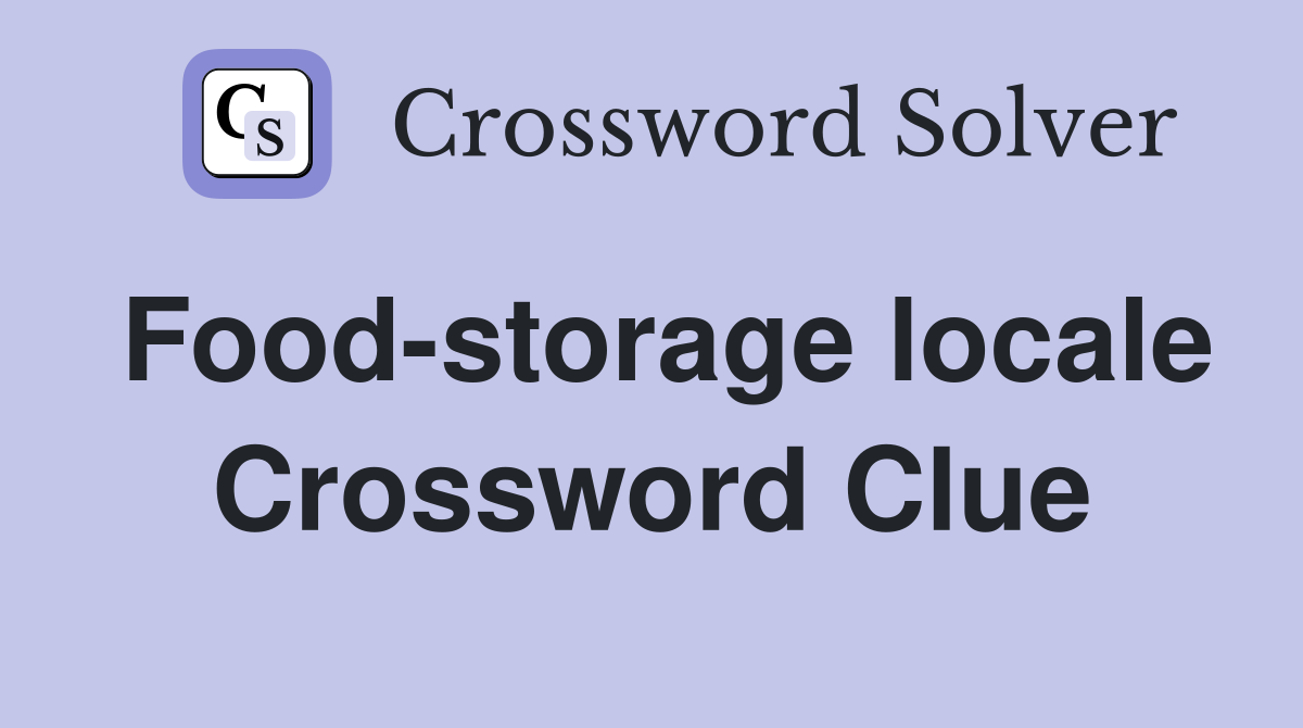 Food-storage locale Crossword Clue