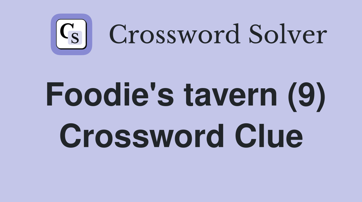 Foodie's tavern (9) Crossword Clue