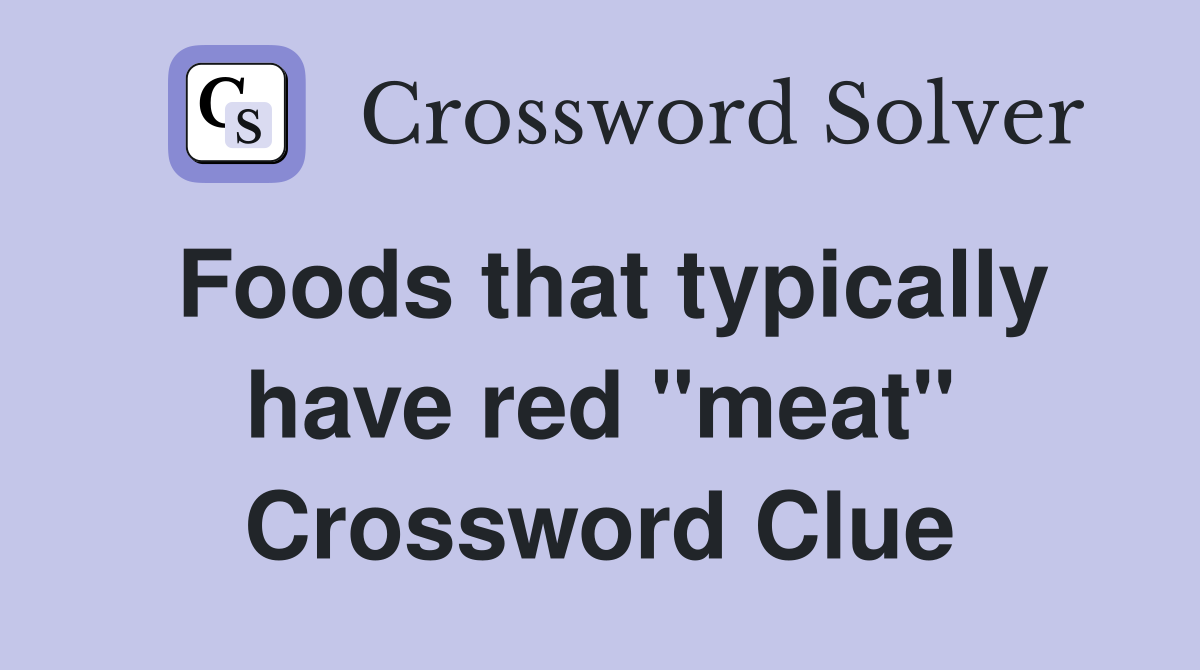 Foods that typically have red "meat" Crossword Clue