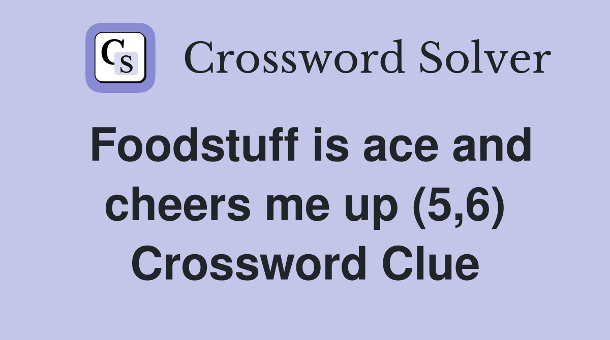 Foodstuff is ace and cheers me up (5,6) Crossword Clue