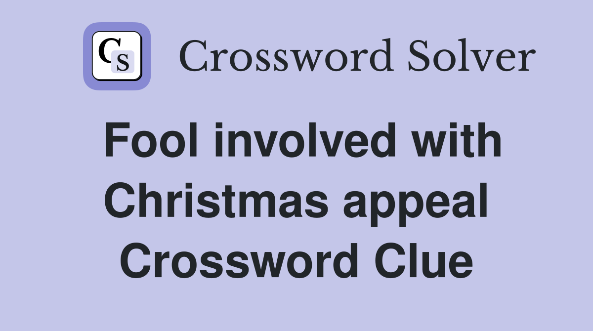 Fool involved with Christmas appeal Crossword Clue