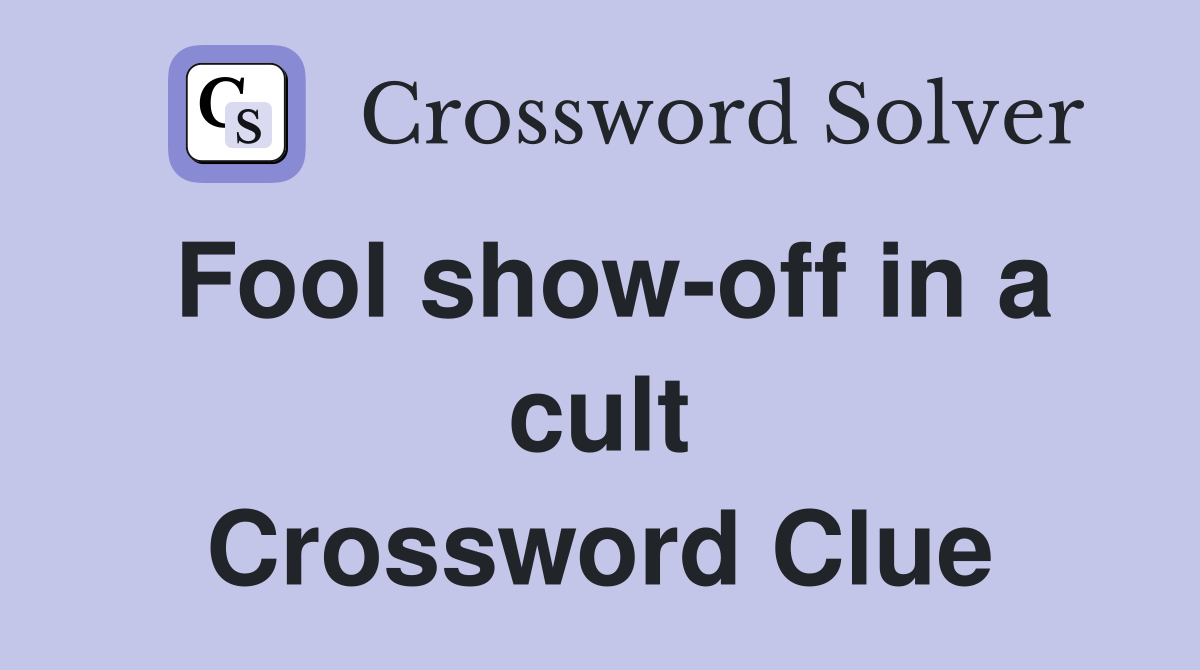 Fool show-off in a cult Crossword Clue