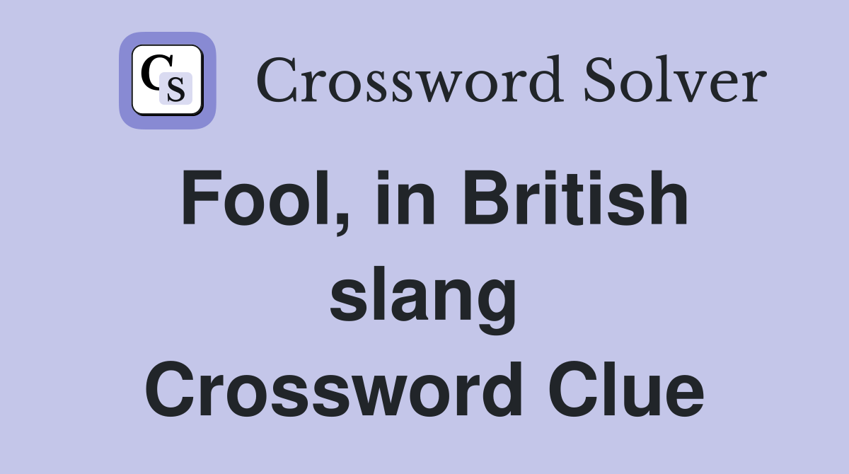 Fool, in British slang Crossword Clue