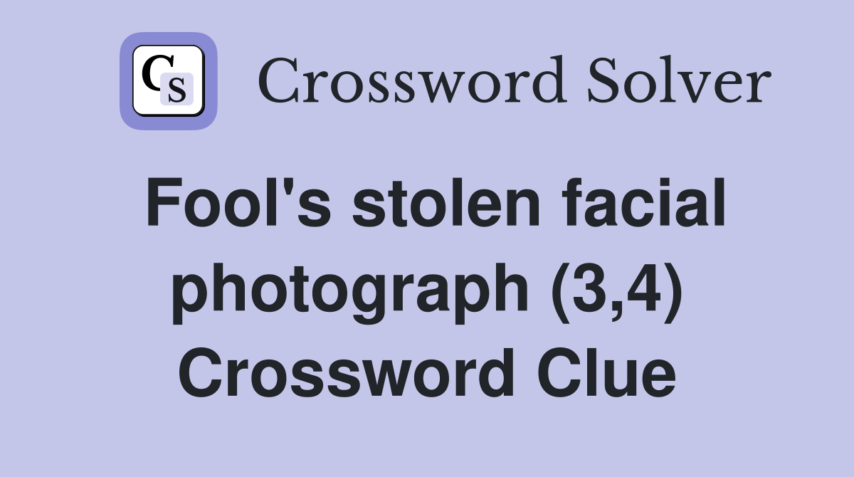 Fool's stolen facial photograph (3,4) Crossword Clue