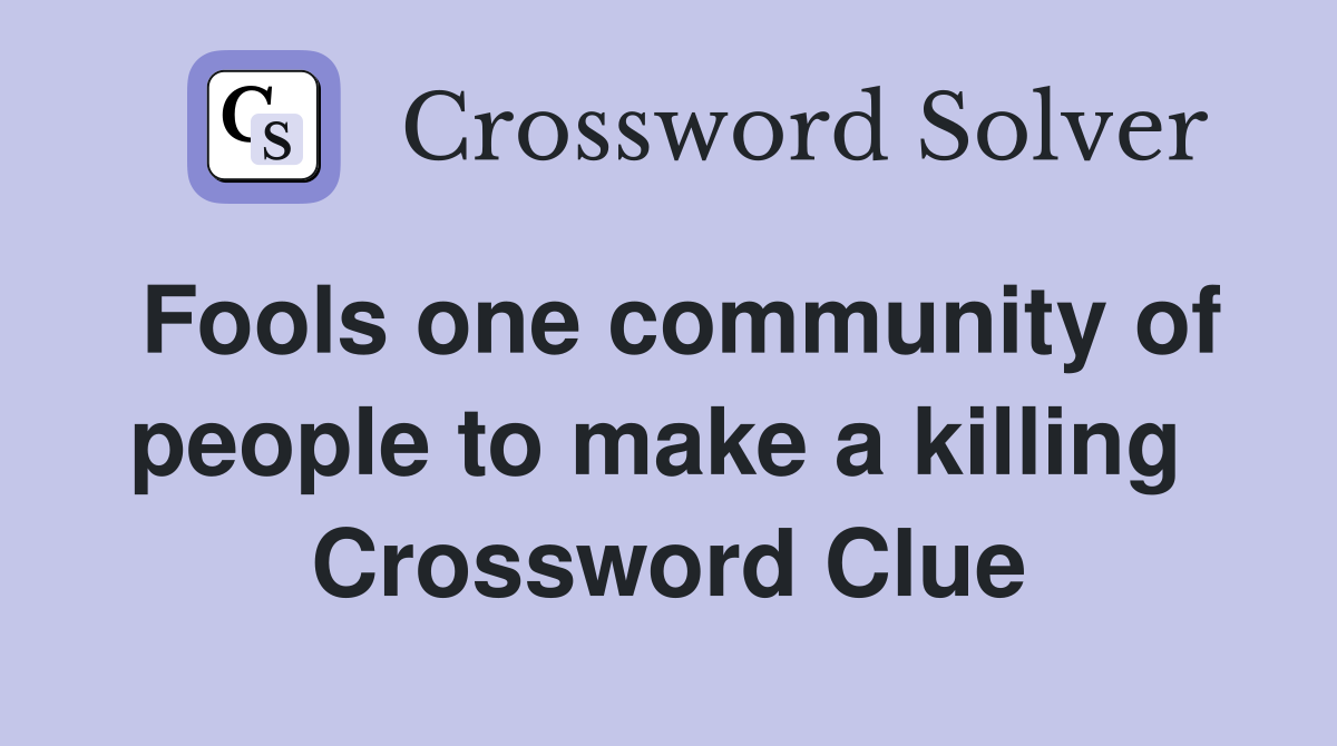 Fools one community of people to make a killing  Crossword Clue