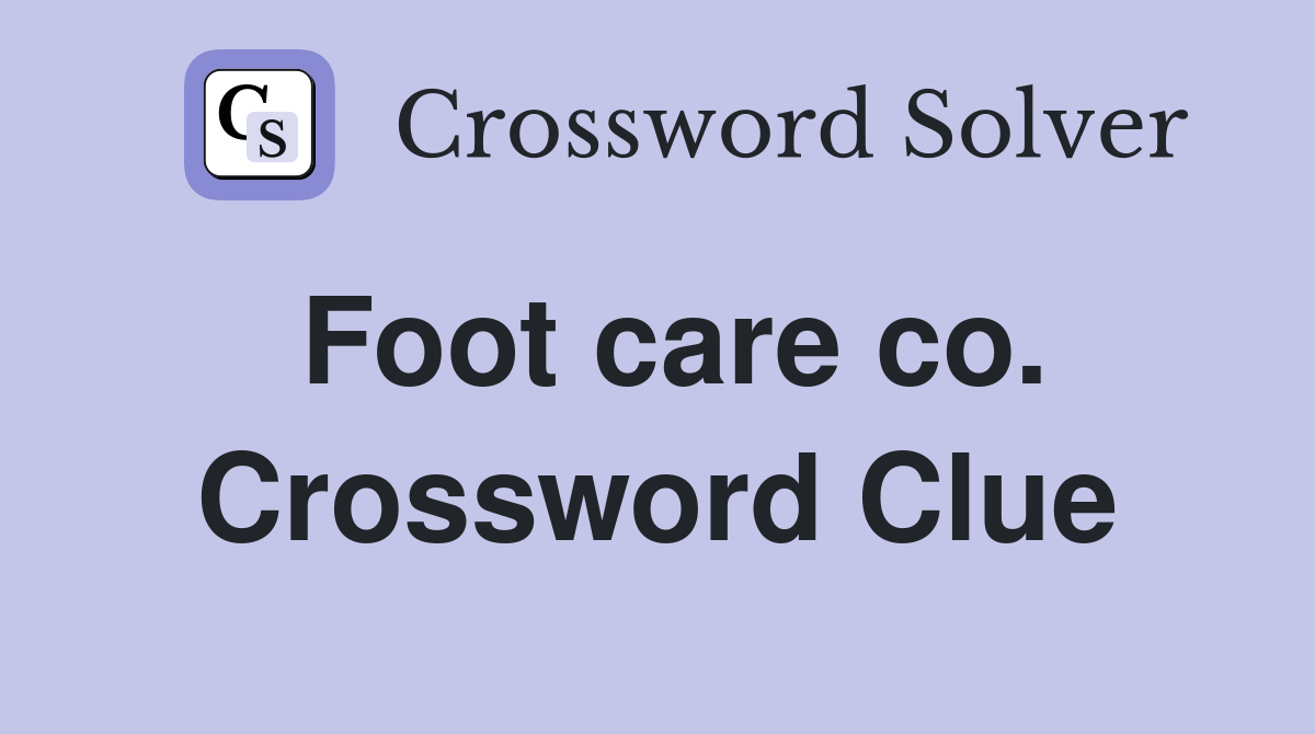 Foot care co. Crossword Clue
