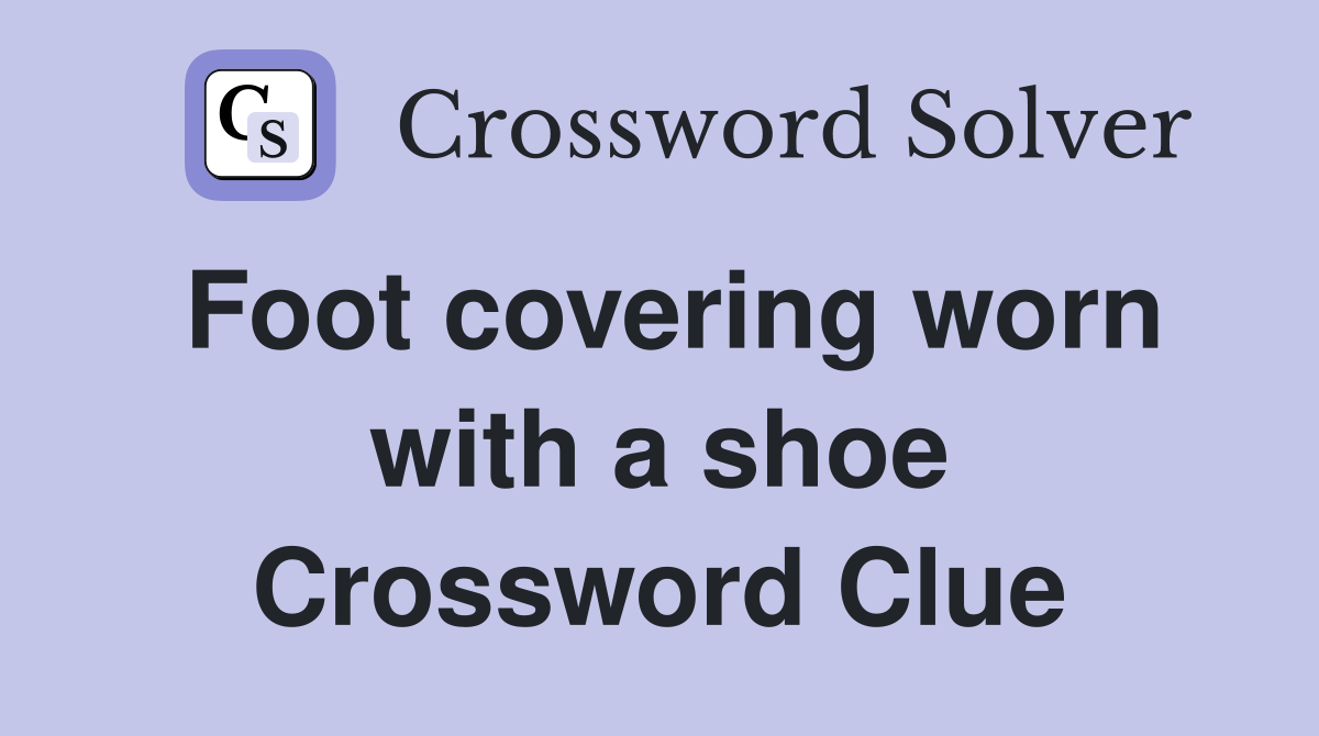Foot covering worn with a shoe Crossword Clue