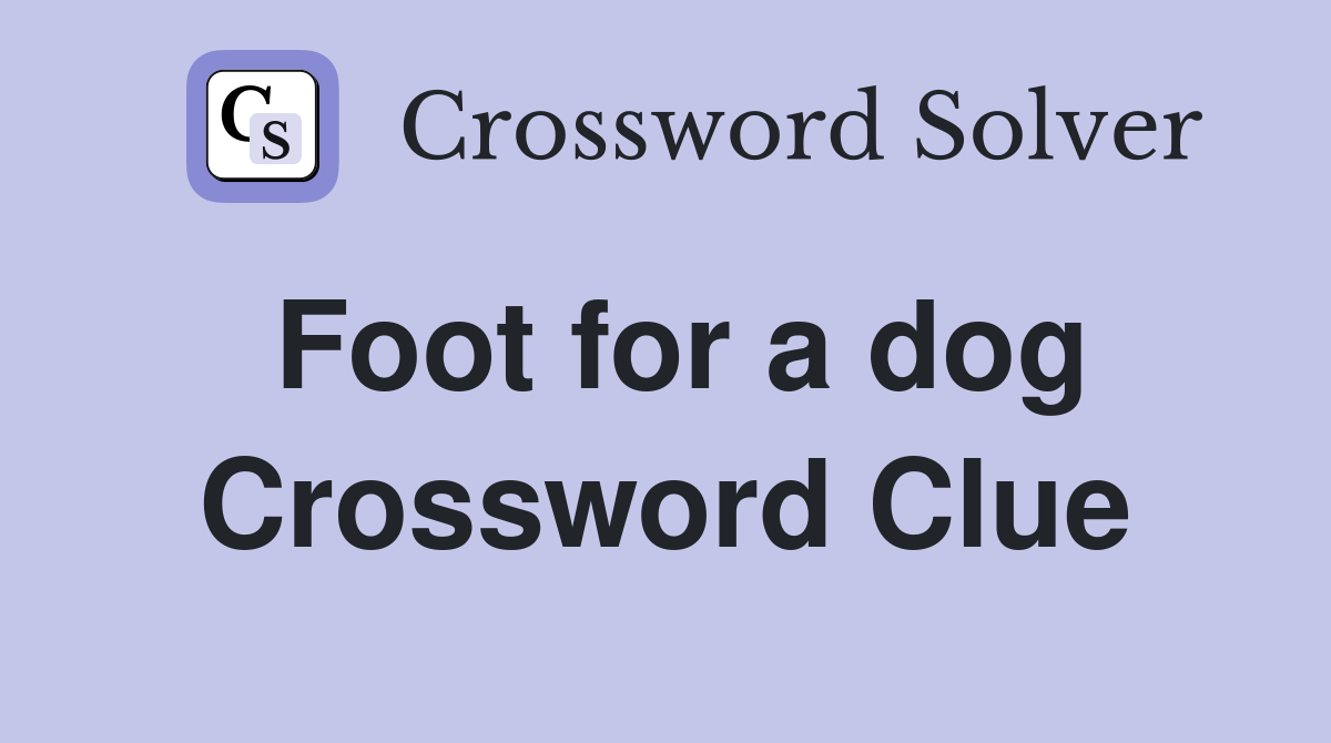 Foot for a dog Crossword Clue