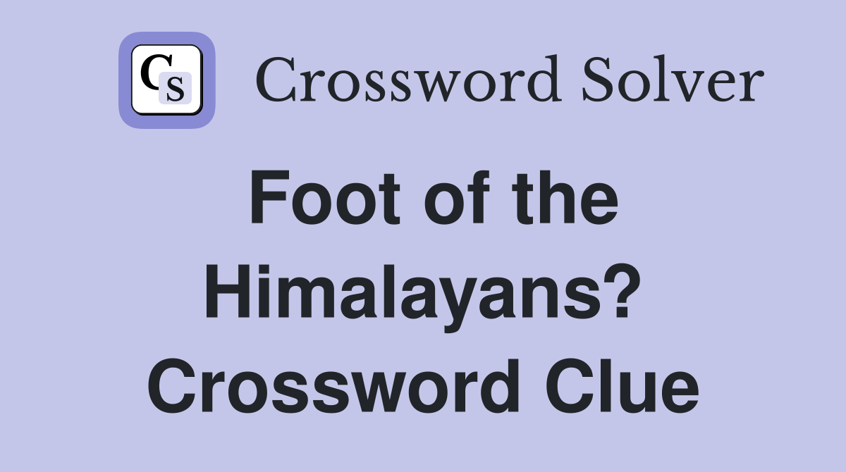 Foot of the Himalayans? Crossword Clue