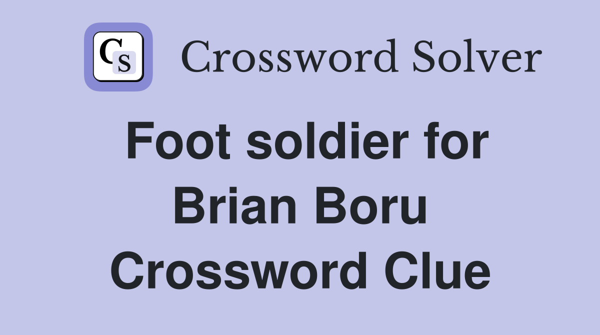 Foot soldier for Brian Boru Crossword Clue