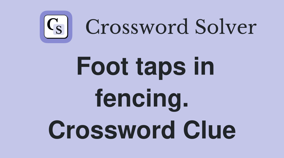 Foot taps in fencing. Crossword Clue