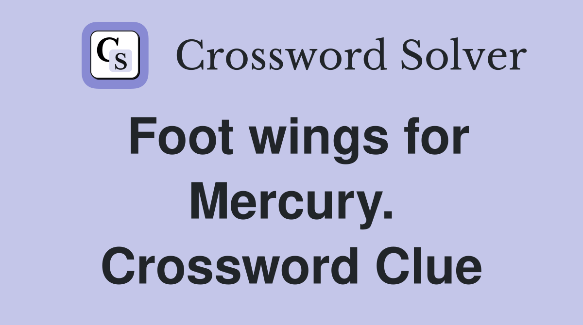 Foot wings for Mercury. Crossword Clue