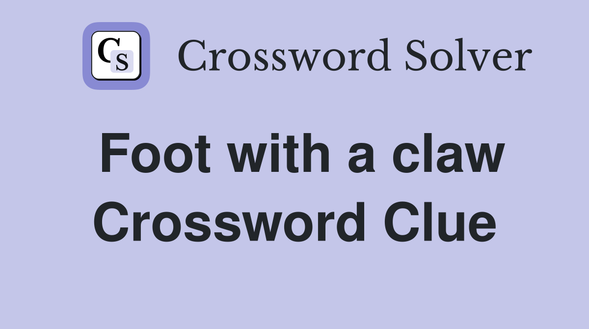 Foot with a claw Crossword Clue