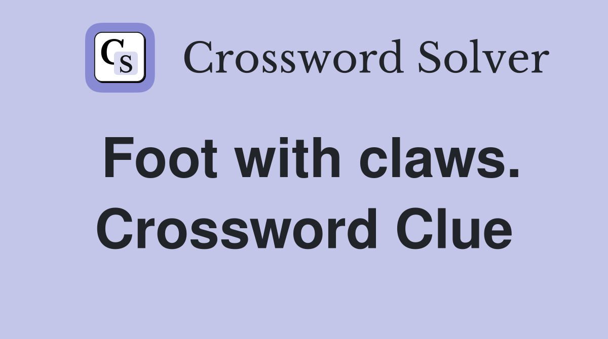 Foot with claws. Crossword Clue