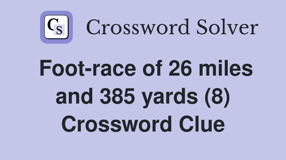 Foot-race of 26 miles and 385 yards (8) Crossword Clue