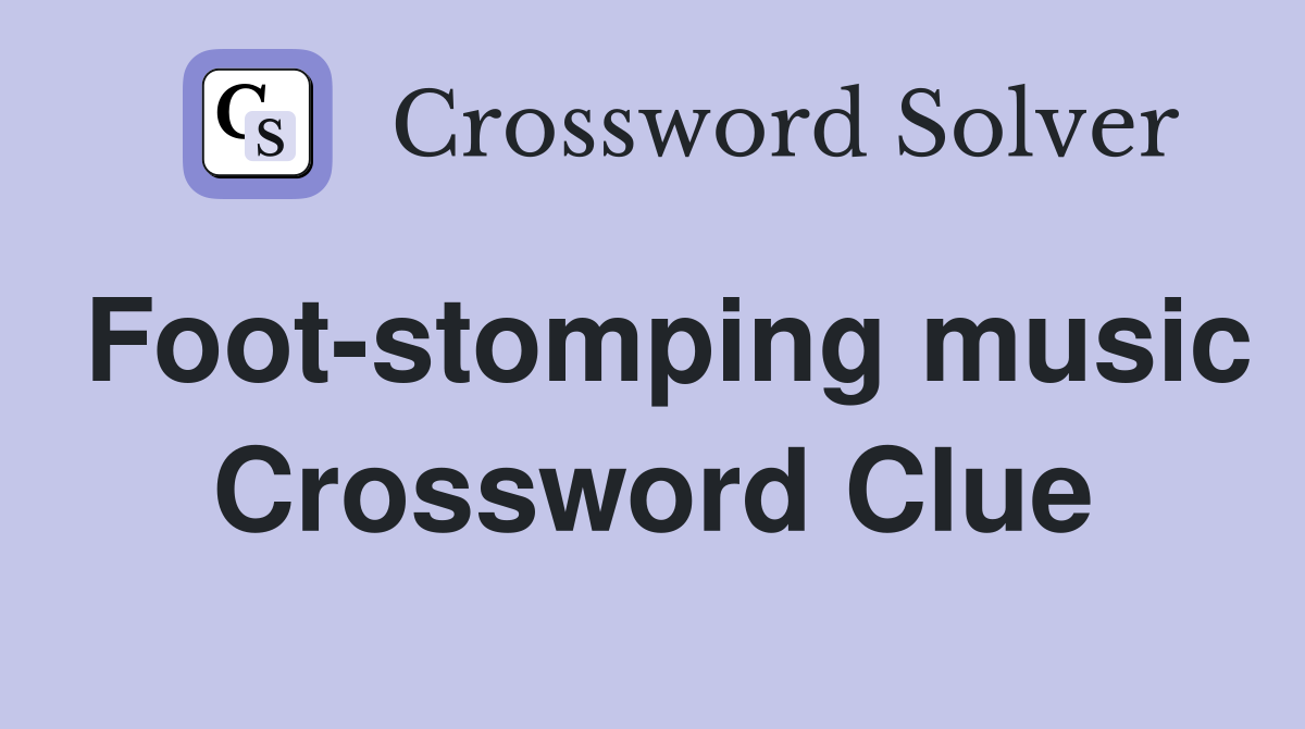 Foot-stomping music Crossword Clue