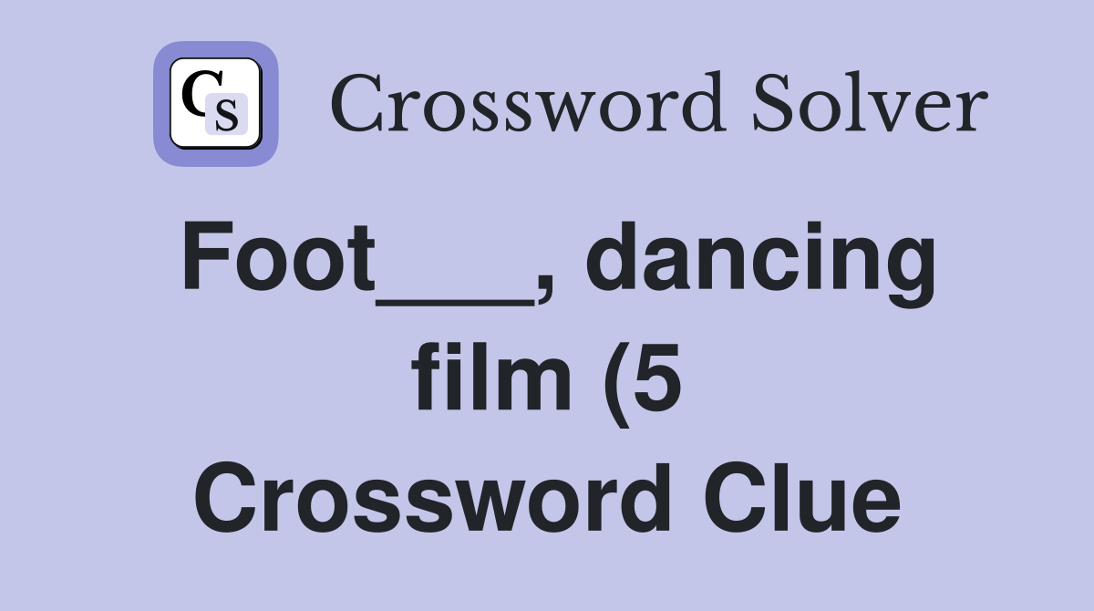 Foot dancing film (5) Crossword Clue Answers Crossword Solver Foot dancing film (5) Crossword Clue Answers Crossword Solver