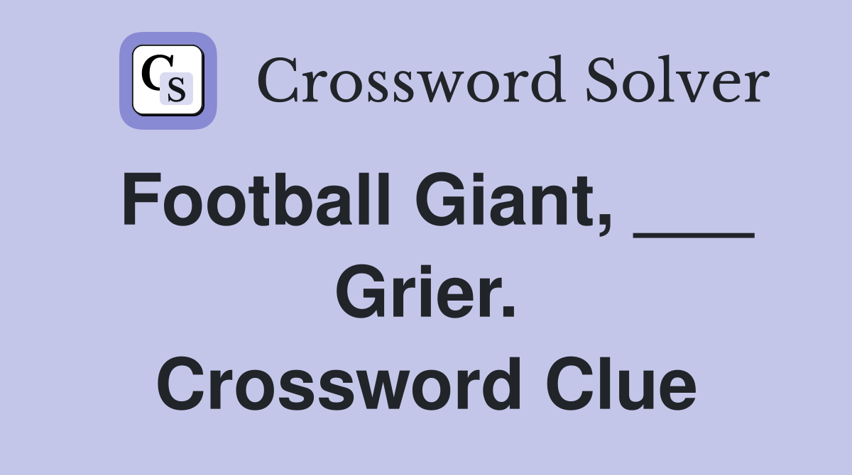 Football Giant, ___ Grier. Crossword Clue