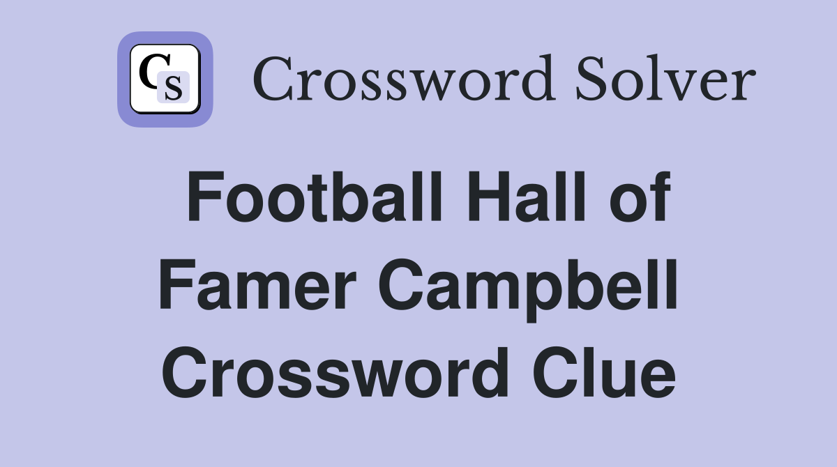 Football Hall of Famer Campbell Crossword Clue