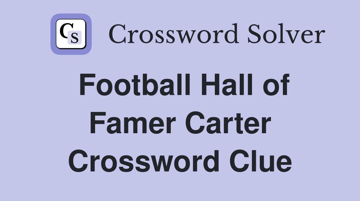 Football Hall of Famer Carter Crossword Clue